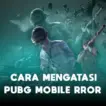 Cara Mengatasi Pubg Mobile Error Terbaru 2022 Halogame