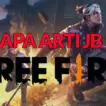 Apa Arti Jb Di Free Fire (ff) - Halogame