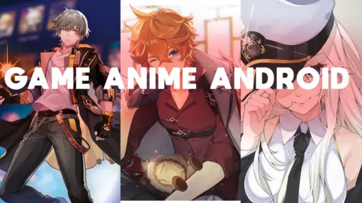 20 Game Anime Android Terbaik, Cocok Untuk Otaku! - Halogame-